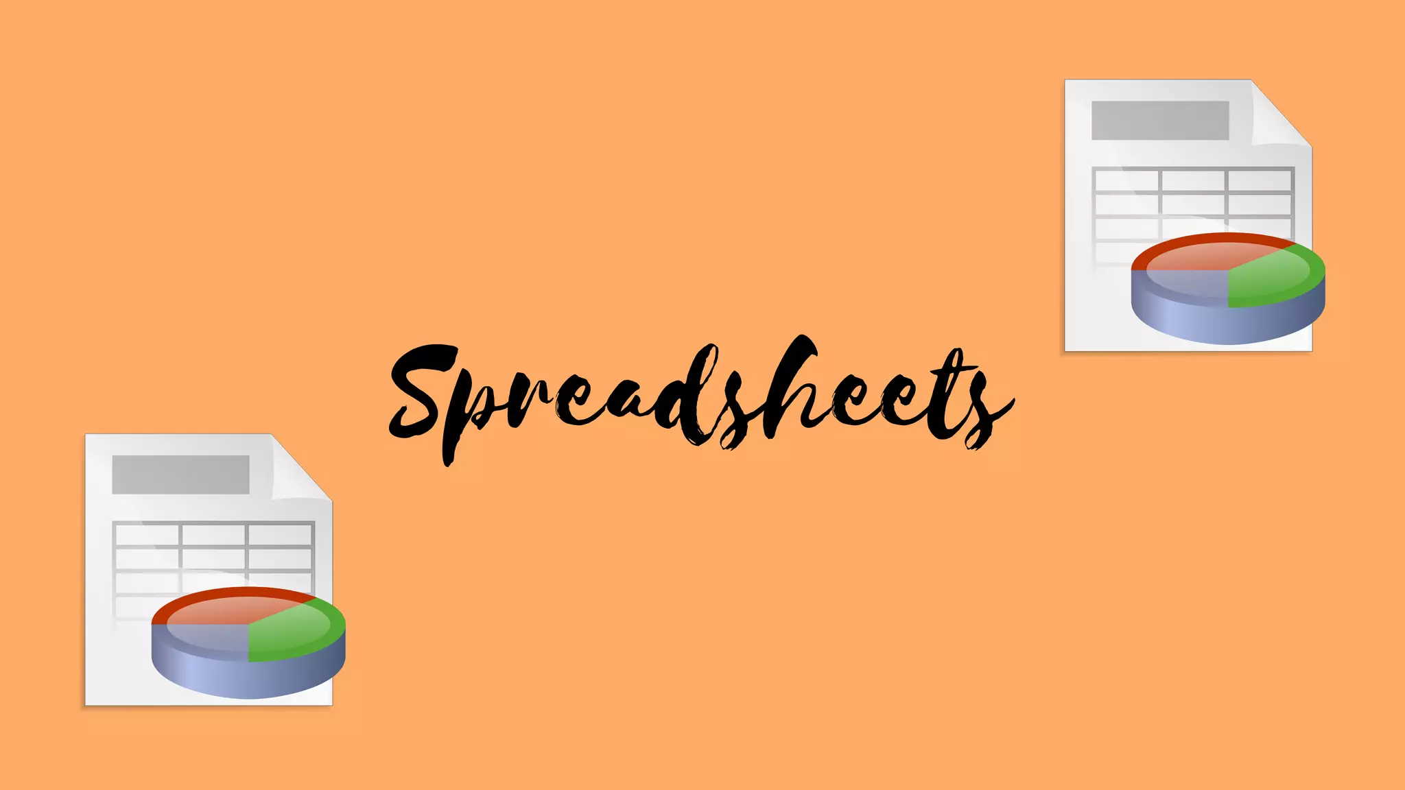 Spreadsheets
 