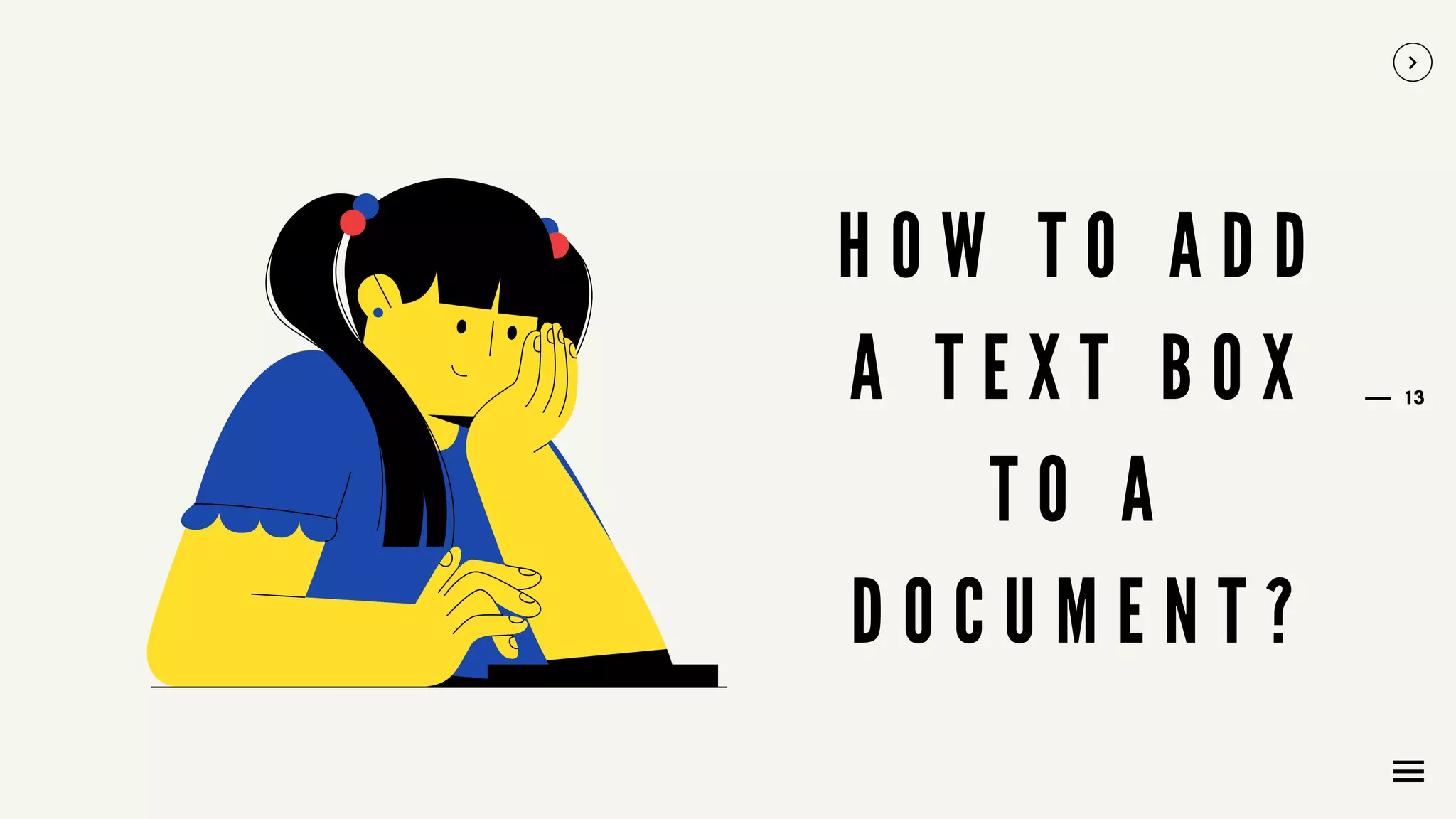 13
H O W T O A D D
A T E X T B O X
T O A
D O C U M E N T ?
 