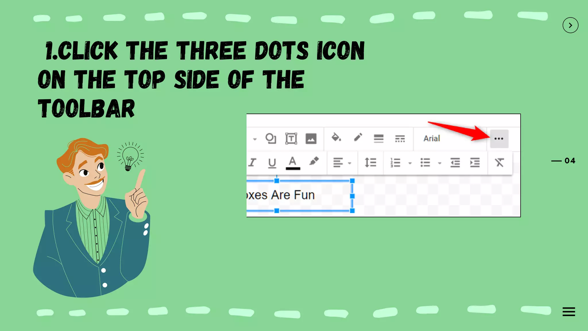 04
1.Click the three dots icon
on the top side of the
toolbar
 