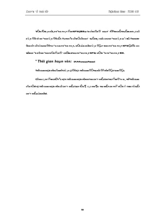 Chuyªn ®Ò thùc tËp                                                           TrÇn Ngoc Ninh - TCDN 41B




        VÒm Æt ¸n häc,ph¬ng ph ¸p tÝnh NPVvµIRR l «n cïng ®a ®Õ nquyÕ t®Þnh chÊpthuËnhayb ¸c b á
             to                                 u

d ù¸n ®ãi víi nh ÷ng d ù¸n ®éc l p.Tuynhiªn cãthÓcãhai kÕ tl Ëntr¸i ngîc cho nh ÷ng d ù¸n l ¹i trõ. Tr tr-
                               Ë                           u                              o           ong

êng h îp cã s ù xung ®étgi ÷a hai ph¬ng ph ¸p, viÖc l a chän d ù ¸n ®Çu t theo ph¬ng ph ¸p NPVcÇn®îc coi
                                                    ù

träng h ¬n b ëi nh ÷ng ph©ntÝch ®· chØra r»ng: ph¬ng ph ¸p NPVu viÖth ¬n ph¬ng ph ¸p IRR.

        * Thêi gian hoµn vèn:                (P.P:PaybackPeried)

        Thêi gian hoµn vèncñamét dù ¸n lµ®édµi thêi gian ®Óthu håi ®ñvèn®Çut ban ®Çu.

        Cã hai c¸ch tÝnh chØtiªu nµy: thêi gian hoµn vèn kh«ng chiÕt khÊu(kh«ng tÝnh ® Õn gi¸ trÞthêi gian

cña tiÒn) vµ thêi gian hoµn vèn cã chiÕt khÊu (quy tÊtc ¶ c¸c kho ¶ n thu nhËp chi phÝ hiÖn t¹i theo tû suÊt

chiÕt khÊulùachän).




                                                    18
 