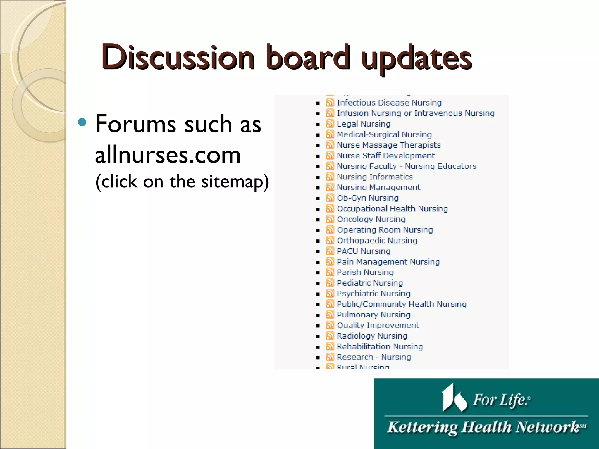 Discussion board updates Forums such as  allnurses.com  (click on the sitemap)  