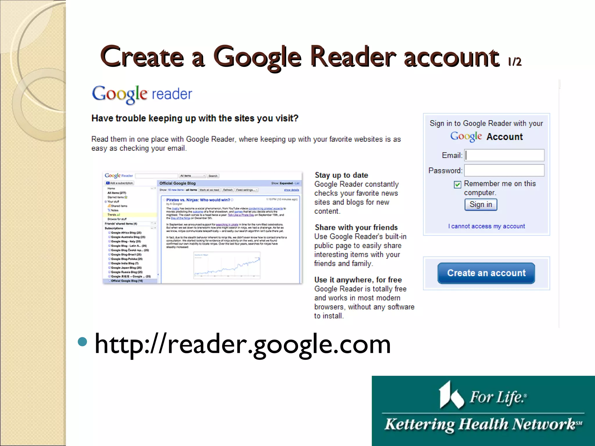 Create a Google Reader account  1/2 http://reader.google.com 