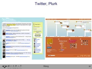 Twitter, Plurk




     Wang        10
 