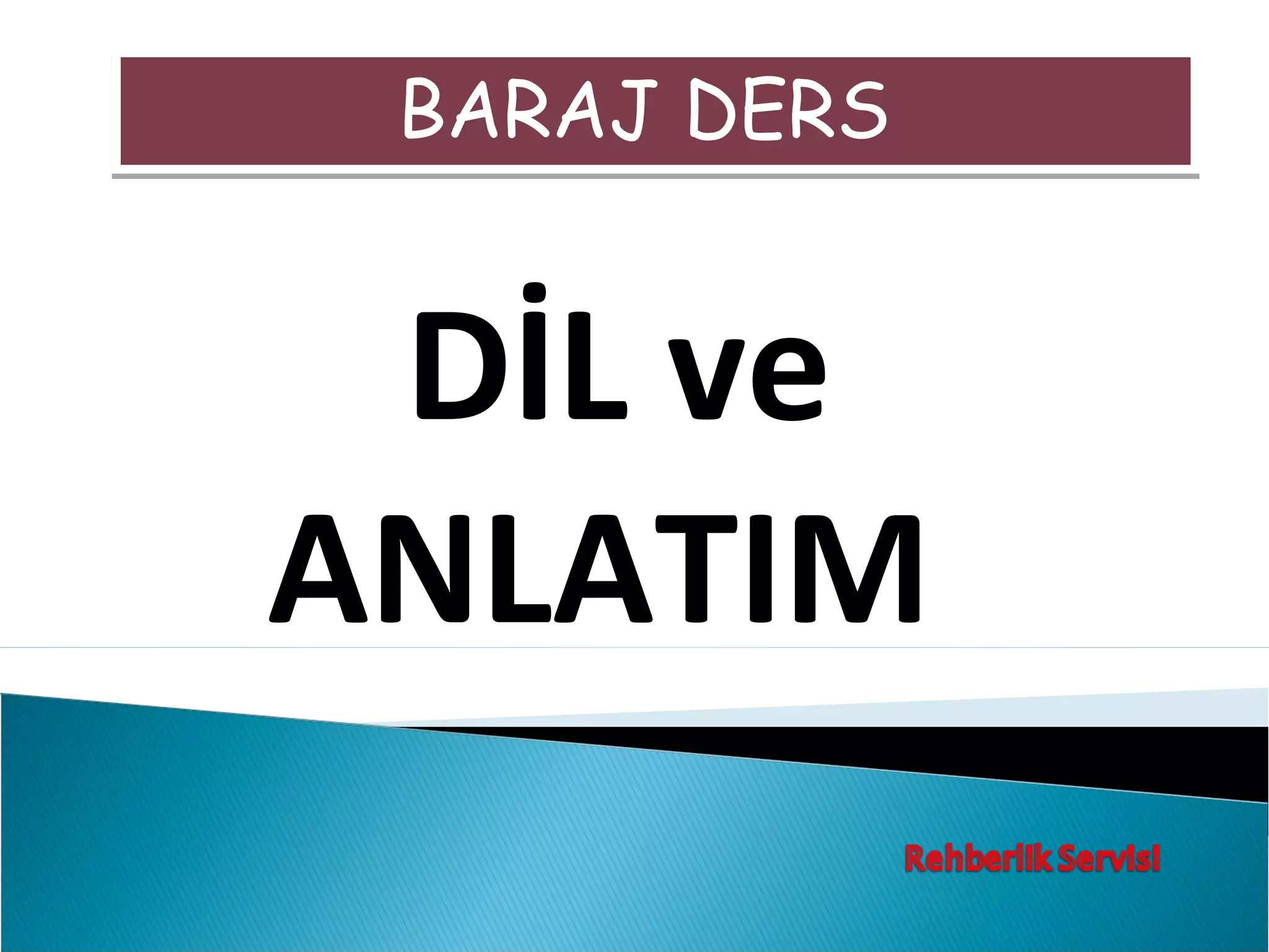 BARAJ DERS


 DİL ve
ANLATIM
 