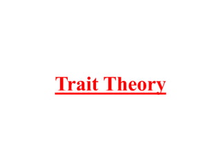 Trait Theory
 