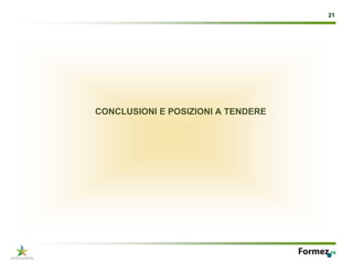 21




CONCLUSIONI E POSIZIONI A TENDERE
 