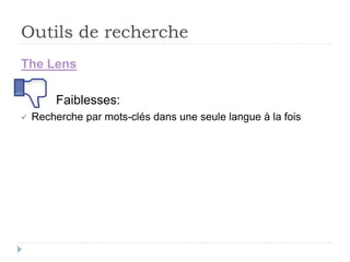 Outils de recherche
The Lens
Faiblesses:
 Recherche par mots-clés dans une seule langue à la fois
 