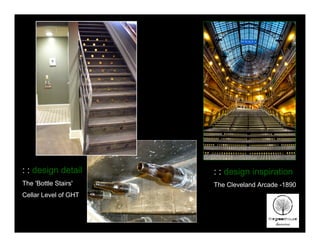 Bottle Stairs


: : design detail                     : : design inspiration
The 'Bottle Stairs'                   The Cleveland Arcade -1890
Cellar Level of GHT
 