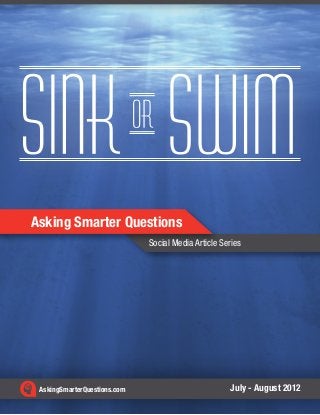 Asking Smarter Questions
                              Social Media Article Series




 AskingSmarterQuestions.com                           July - August 2012
 