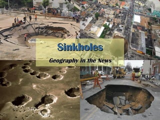 SinkholesSinkholes
Geography in the NewsGeography in the News
 
