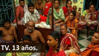 TV. 13 años.

 