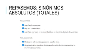 REPASEMOS: SINÓNIMOS
ABSOLUTOS (TOTALES)
 