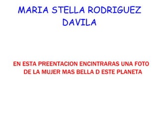 MARIA STELLA RODRIGUEZ DAVILA ,[object Object]