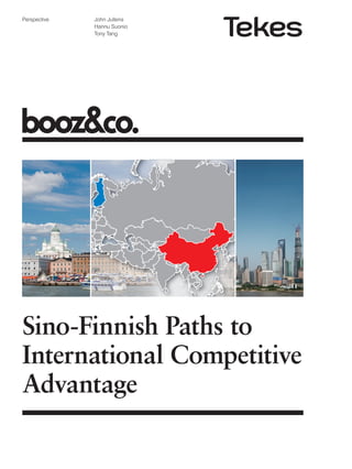 Perspective

John Jullens
Hannu Suonio
Tony Tang

Sino-Finnish Paths to
International Competitive
Advantage

 