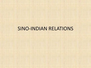 SINO-INDIAN RELATIONS
 