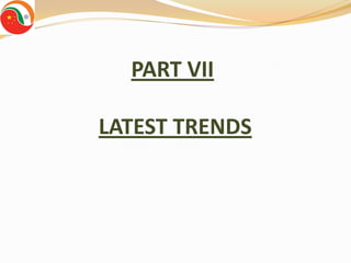 PART VII

LATEST TRENDS
 