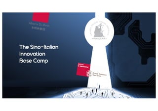 The Sino-Italian
Innovation Base
Camp
 