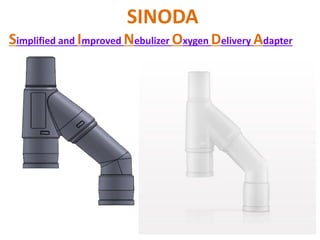 SINODA
Simplified and Improved Nebulizer Oxygen Delivery Adapter
 