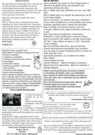 ELE nos deu tudo.... E de nós nada exigiu.
Apenas que amemos uns aos outros
Que a graça de DEUS habite em seu coração
E que o amor de CRISTO esteja sempre presente em sua vida
Feliz Natal e um próspero Ano Novo, com muita Sobriedade.
São os mais sinceros votos, da PASTORAL da SOBRIEDADE
 