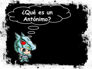 ¿Qué es un Antónimo? 