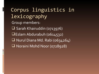 Corpus linguistics in lexicography ,[object Object],[object Object],[object Object],[object Object],[object Object]