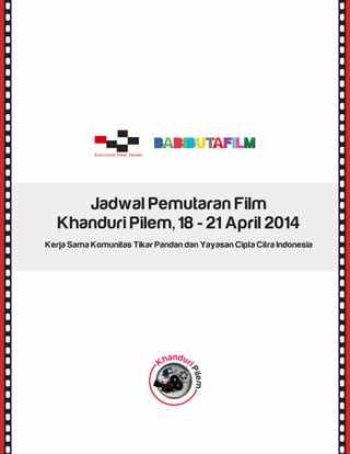 Jadwal Pemutaran Film
Khanduri Pilem, 18 - 21 April 2014
Kerja Sama Komunitas Tikar Pandan dan Yayasan Cipta Citra Indonesia
 