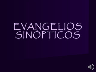 EVANGELIOS
SINÓPTICOS
 