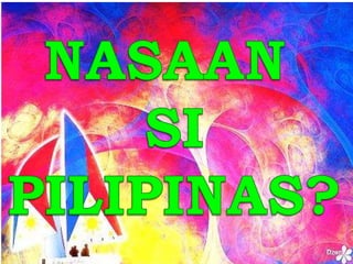 Sino si pilipinas (katangian at lokasyon ng Pilipinas)