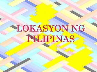 Sino si pilipinas (katangian at lokasyon ng Pilipinas)