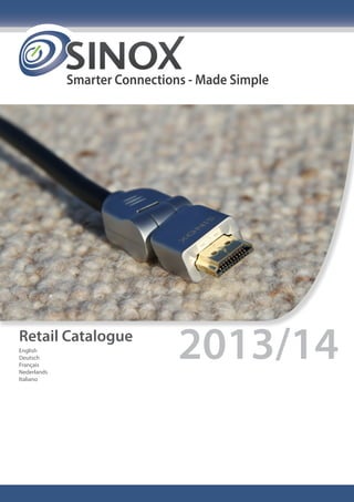 Smarter Connections - Made Simple
Retail Catalogue
2013/14English
Deutsch
Français
Nederlands
Italiano
 