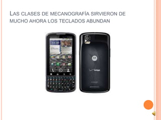 LAS CLASES DE MECANOGRAFÍA SIRVIERON DE
MUCHO AHORA LOS TECLADOS ABUNDAN
 