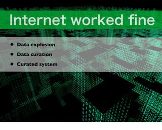 •   Data explosion

•   Data curation

•   Curated system
 