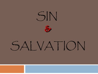 SIN
&
SALVATION

 