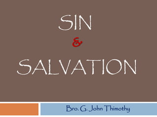SIN
&

SALVATION
Bro. G. John Thimothy

 