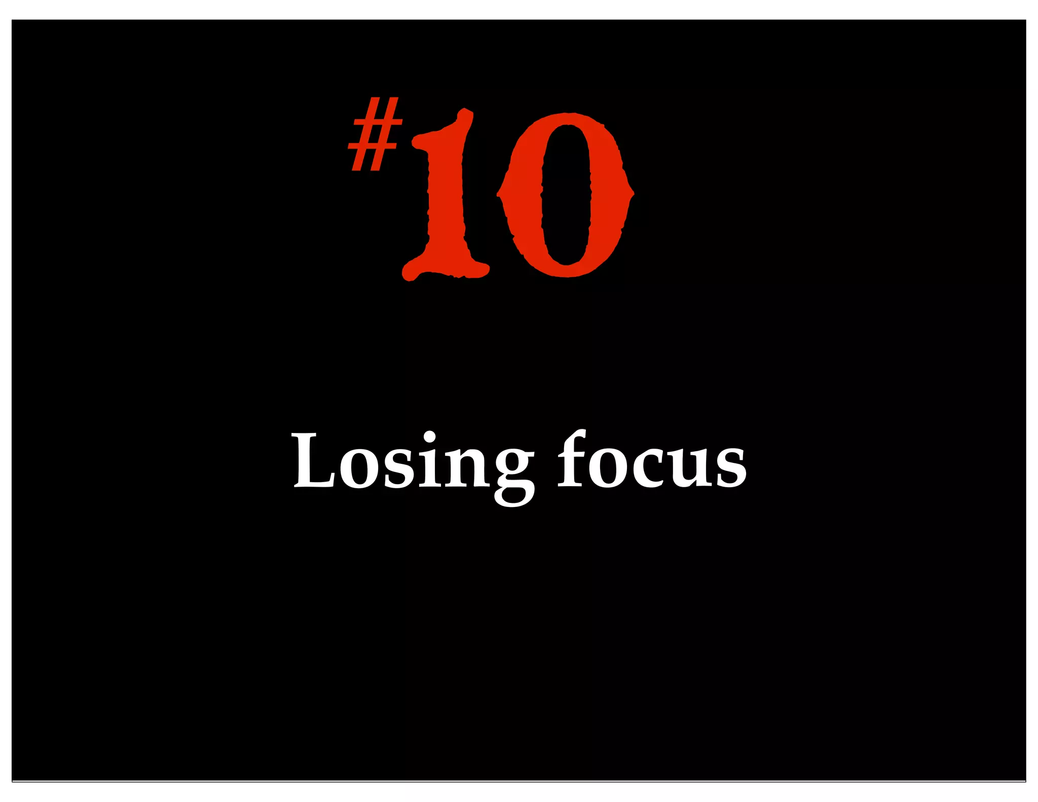 Losing focus
10#