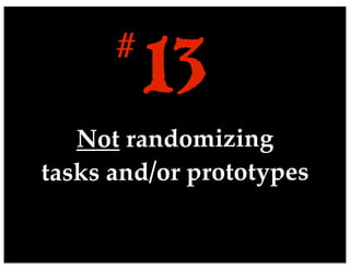 Not randomizing
tasks and/or prototypes
13#
 