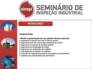 PATROCÍNIO


Categoria Prata

 direito a apresentação de uma palestra técnica-comercial
 logomarca e banner com link no site do evento
 logomarca com link nos emails-marketing do evento
 logomarca no banner de entrada da feira
 logomarca na sinalização de mesa
 logomarca na sinalização de auditório
 colocação de um banner no auditório
 inserção de material promocional nas pastas dos seminários
 cadastro dos participantes dos seminários
 