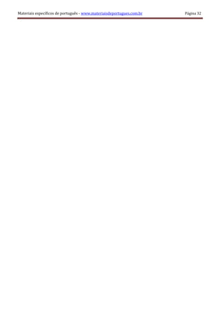 Materiais específicos de português - www.materiaisdeportugues.com.br Página 32
 