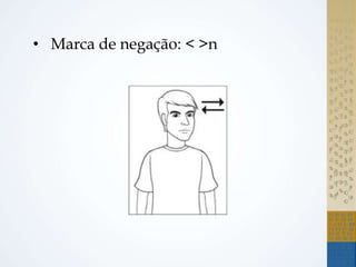 • Marca de negação: < >n
 