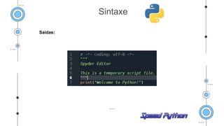 Saídas:
Sintaxe
 
