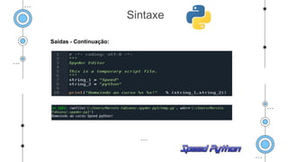 Saídas - Continuação:
Sintaxe
 