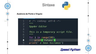 Ausência de Ponto e Vírgula:
Sintaxe
 