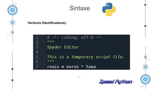 Variáveis (Identificadores):
Sintaxe
 