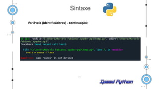 Variáveis (Identificadores) - continuação:
Sintaxe
 