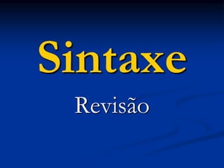 Sintaxe
Revisão
 