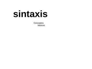 sintaxis Conceptos básicos 