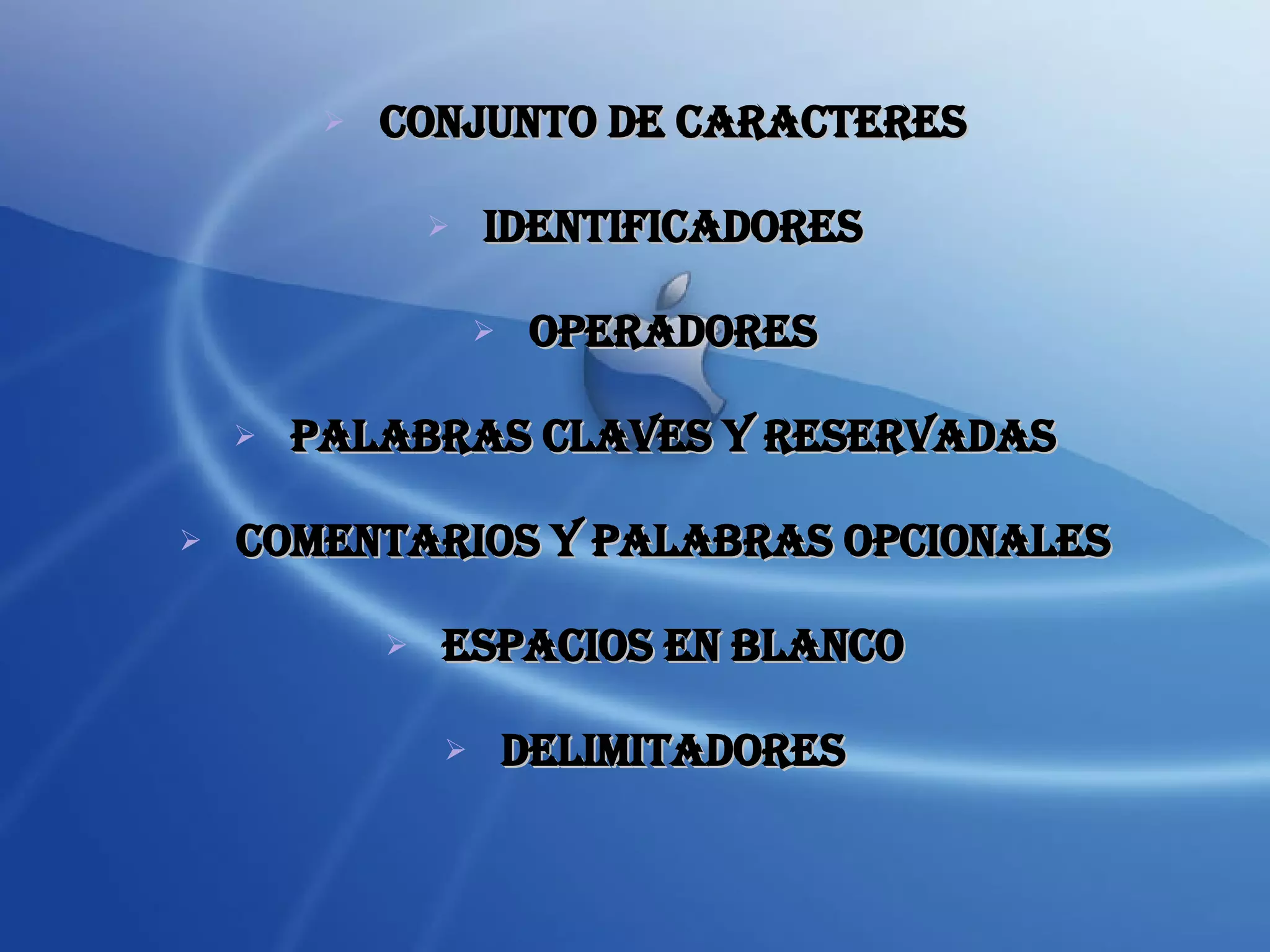 Conjunto de Caracteres Identificadores Operadores Palabras Claves y Reservadas Comentarios y Palabras Opcionales Espacios en Blanco Delimitadores 