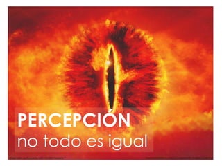 PERCEPCIÓN

no todo es igual

 