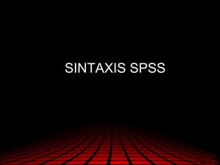 SINTAXIS SPSS 