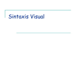 Sintaxis Visual 
 
